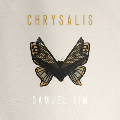 Samuel Sim — Chrysalis