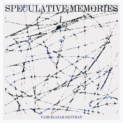 Yair Elazar Glotman — Speculative Memories